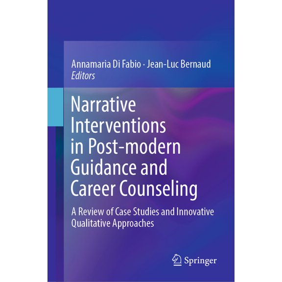 Narrative Interventions in Post-Modern Guidance and Career Counseling: A Review of Case Studies and Innovative Qualitati, (Hardcover)
