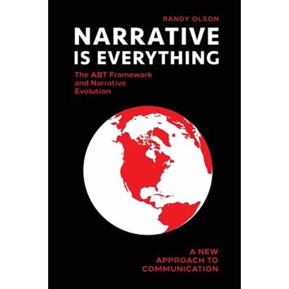 Narrative Is Everything: The ABT Framework and Narrative Evolution (Paperback)