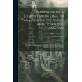 thumbnail image 1 of Narrative of a Journey From Lima to Para, Across the Andes and Down the Amazon: Undertaken With a View of Ascertaining the Practicability of a Navigable Communication With the Atlantic, by the Rivers, 1 of 1