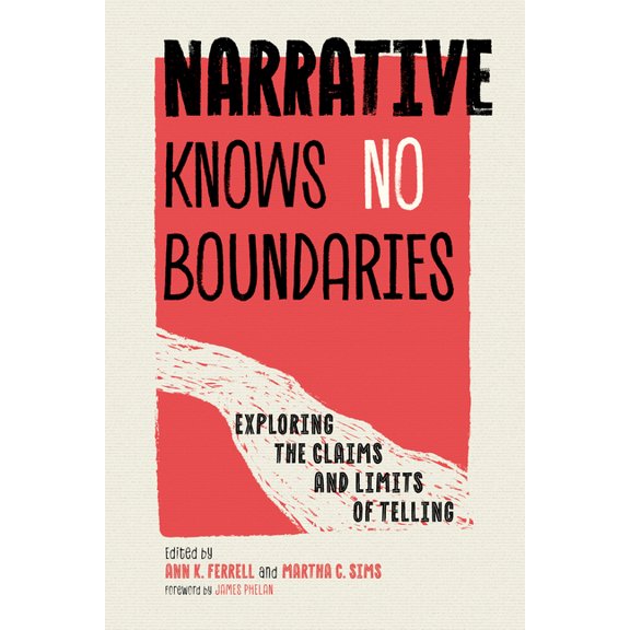 Narrative Knows No Boundaries: Exploring the Claims and Limits of Telling, (Paperback)