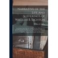 thumbnail image 1 of Narrative of the Life and Sufferings of William B. Lighton [microform]: Containing an Interesting and Faithful Account of His Early Life, and . the Service, and Escape From His Regiment; 1013471059, 1 of 1