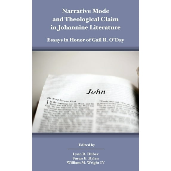 Narrative Mode and Theological Claim in Johannine Literature: Essays in Honor of Gail R. O'Day (Hardcover)