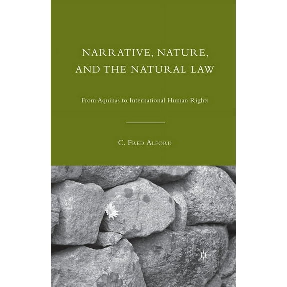 Narrative, Nature, and the Natural Law: From Aquinas to International Human Rights, (Paperback)