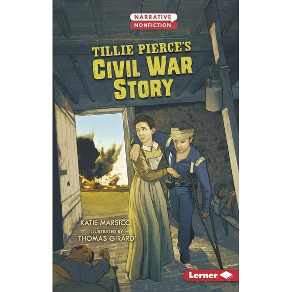 Narrative Nonfiction: Kids in War: Tillie Pierce's Civil War Story (Paperback)