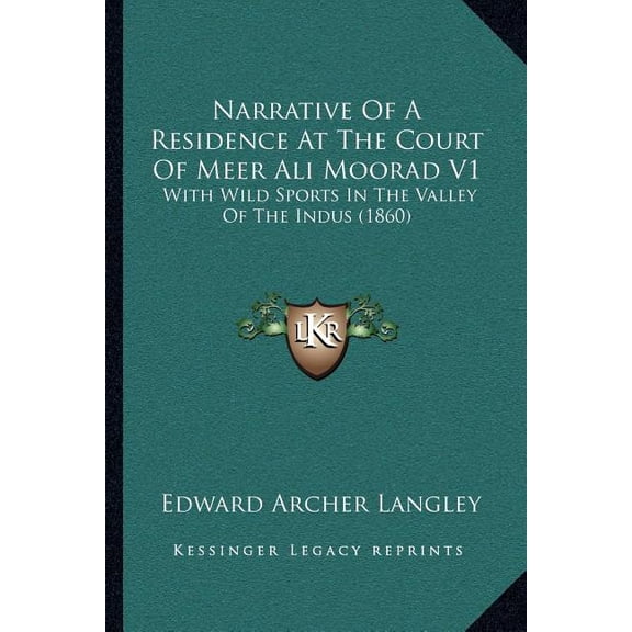 Narrative Of A Residence At The Court Of Meer Ali Moorad V1 : With Wild Sports In The Valley Of The Indus (1860) (Paperback)
