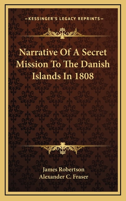 Narrative Of A Secret Mission To The Danish Islands In 1808 (Hardcover)