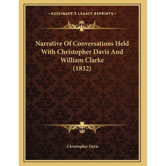 Narrative Of Conversations Held With Christopher Davis And William Clarke (1832), (Paperback)