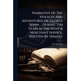 thumbnail image 1 of Narrative Of The Voyages And Adventures, Of George Irwin ... During Ten Years In The Navy &amp; Merchant Service, Writte, (Paperback), 1 of 1