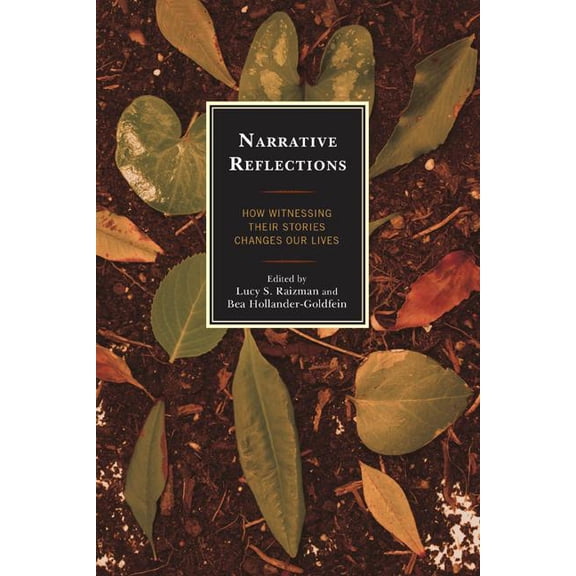 Narrative Reflections: How Witnessing Their Stories Changes Our Lives, (Paperback)