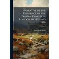 thumbnail image 1 of Narrative of the Residence of the Persian Princes in London, in 1835 and 1836 : With an Account of Their Journey from Persia, and Subsequent Adventures, Volume 1 (Paperback), 1 of 1