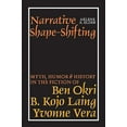 thumbnail image 1 of Narrative Shape-Shifting: Myth, Humor and History in the Fiction of Ben Okri, B. Kojo Laing and Yvonne Vera (Hardcover), 1 of 1