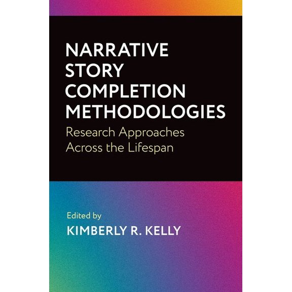 Narrative Story Completion Methodologies: Research Approaches Across the Lifespan, (Hardcover)