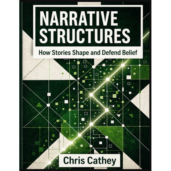 Narrative Structures: How Stories Shape and Defend Belief, (Paperback)