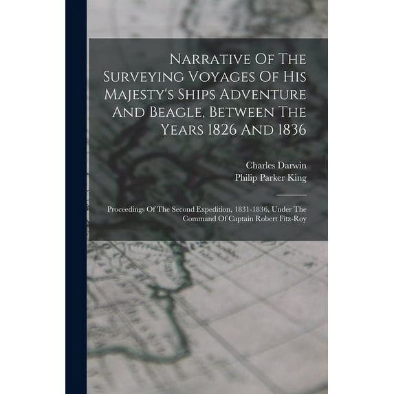 Narrative Of The Surveying Voyages Of His Majesty's Ships Adventure And Beagle, Between The Years 1826 And 1836: Proceedings Of The Second Expedition, 1831-1836, Under The Command Of Captain Robert Fi
