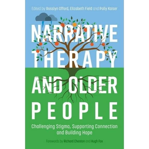 Narrative Therapy and Older People: Challenging Stigma, Supporting Connection and Building Hope, (Paperback)