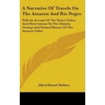 thumbnail image 1 of A Narrative of Travels on the Amazon and Rio Negro: With an Account of the Native Tribes, and Observations on the Climate, Geology and Natural History Hardcover, 1 of 1