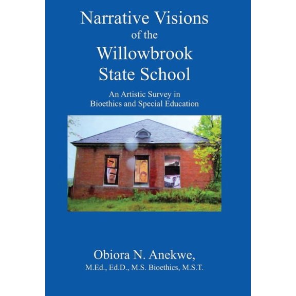 Narrative Visions of the Willowbrook State School: An Artistic Survey in Bioethics and Special Education, (Hardcover)