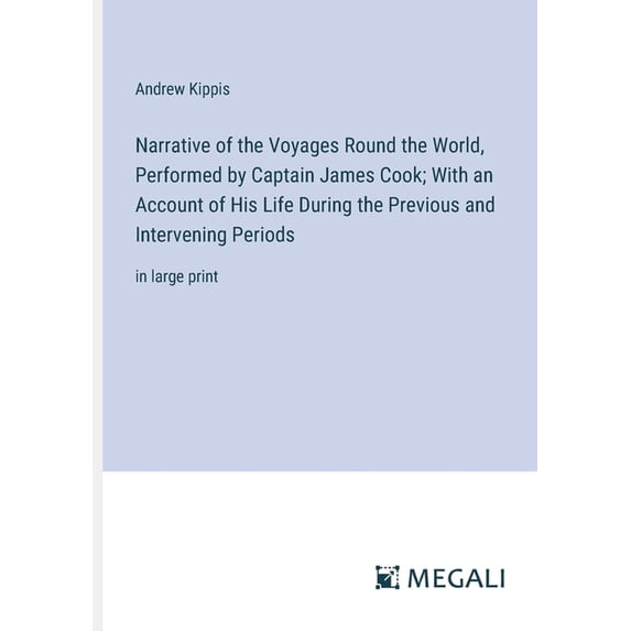 Narrative of the Voyages Round the World, Performed by Captain James Cook; With an Account of His Life During the Previo, (Paperback)