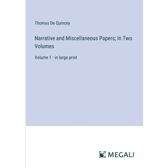 Narrative and Miscellaneous Papers; In Two Volumes: Volume 1 - in large print (Paperback)