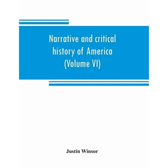 Narrative and critical history of America (Volume VI), (Paperback)