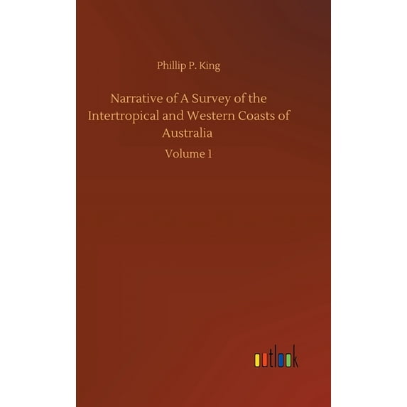Narrative of A Survey of the Intertropical and Western Coasts of Australia: Volume 1 (Hardcover)