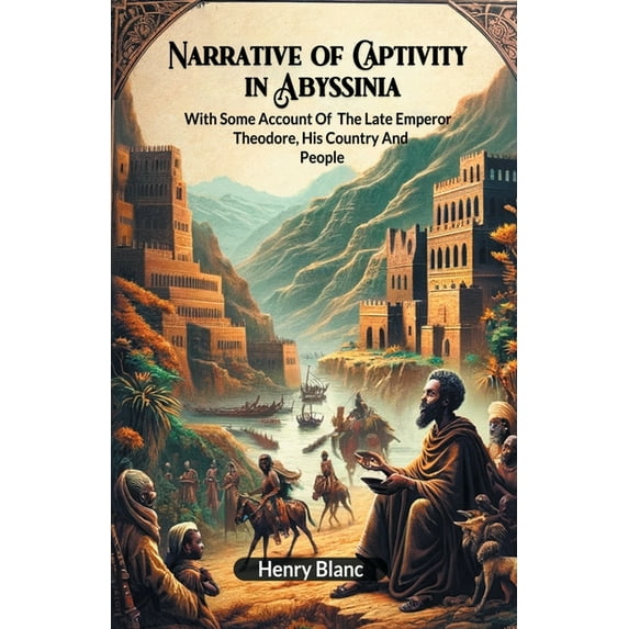 Narrative of Captivity in Abyssinia With Some Account Of The Late Emperor Theodore, His Country And People, (Paperback)