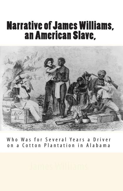 Narrative of James Williams, an American Slave,: Who Was for Several ...