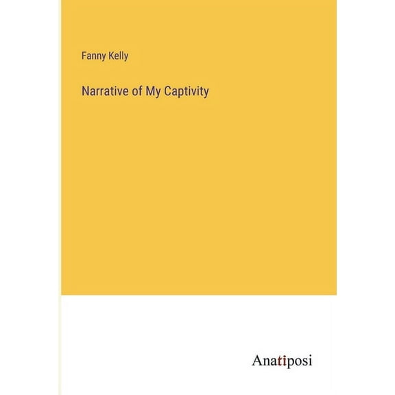Narrative of My Captivity, (Paperback)