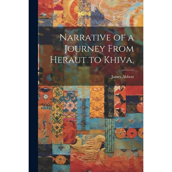 Narrative of a Journey From Heraut to Khiva, (Paperback)