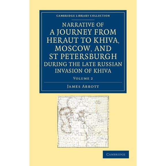 Narrative of a Journey from Heraut to Khiva, Moscow, and St Petersburgh During the Late Russian Invasion of Khiva: With , (Paperback)