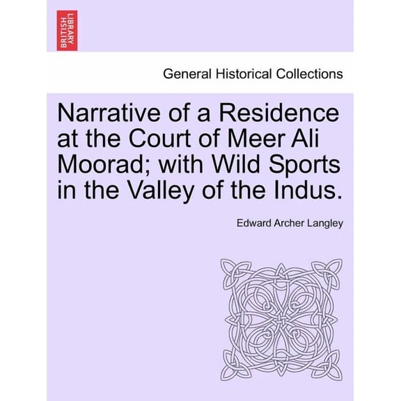 Narrative of a Residence at the Court of Meer Ali Moorad; With Wild Sports in the Valley of the Indus. (Paperback)