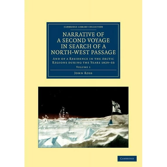 Narrative of a Second Voyage in Search of a North-West Passage - Volume 1, (Paperback)