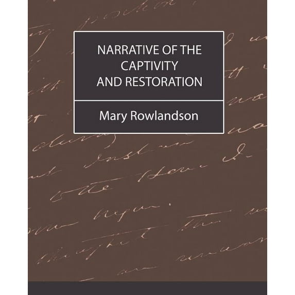 Narrative of the Captivity and Restoration (Paperback)