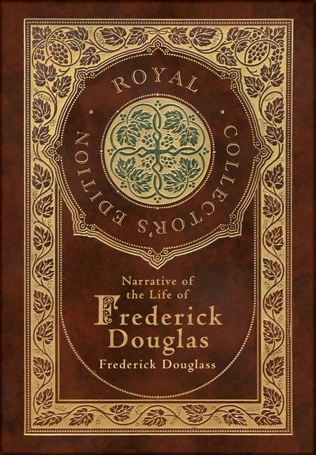 Narrative of the Life of Frederick Douglass (Royal Collector's Edition ...