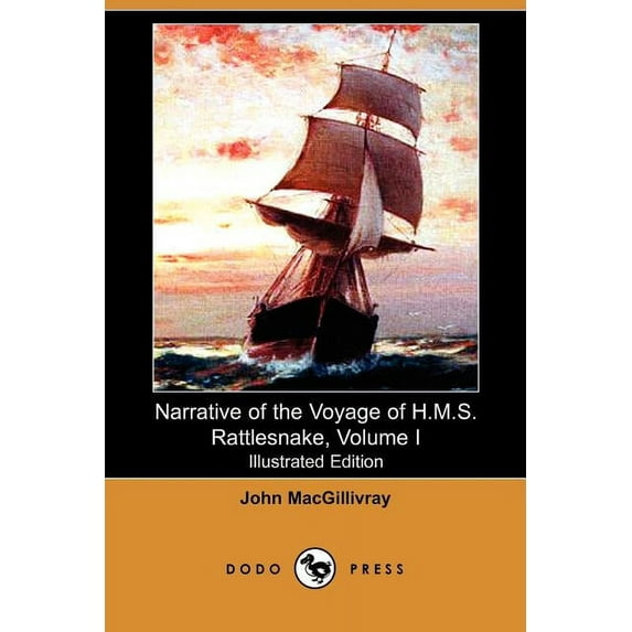 Narrative of the Voyage of H.M.S. Rattlesnake, Volume I Illustrated Edition Dodo Press v. 1 Paperback 1406529737 9781406529739 John Macgillivray