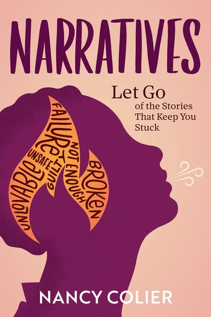 Narratives : Let Go of the Stories That Keep You Stuck (Paperback)