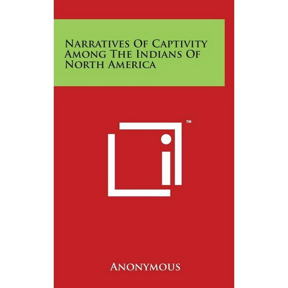 Narratives Of Captivity Among The Indians Of North America (Hardcover)