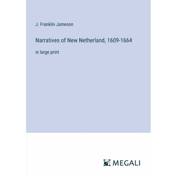 Narratives of New Netherland, 1609-1664: in large print (Paperback)