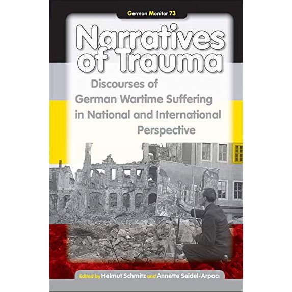 Pre-Owned Narratives of Trauma : Discourses of German Wartime Suffering in National and International Perspective (Paperback) 9789042033191