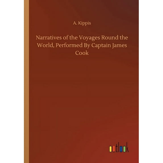 Narratives of the Voyages Round the World, Performed By Captain James Cook (Paperback)