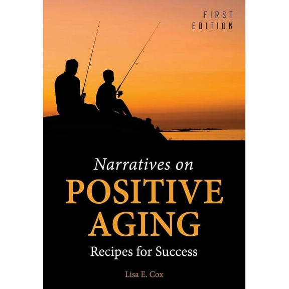 Narratives on Positive Aging: Recipes for Success, (Paperback)