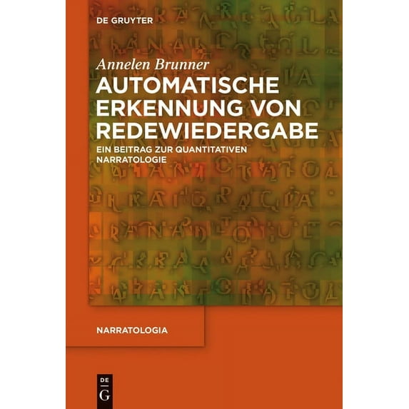 Narratologia Automatische Erkennung Von Redewiedergabe: Ein Beitrag Zur Quantitativen Narratologie, Book 47, (Hardcover)
