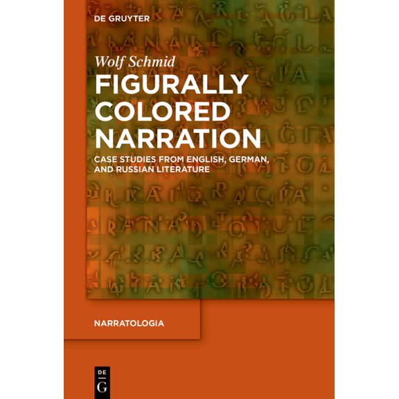Narratologia Figurally Colored Narration: Case Studies from English, German, and Russian Literature, Book 81, (Paperback)