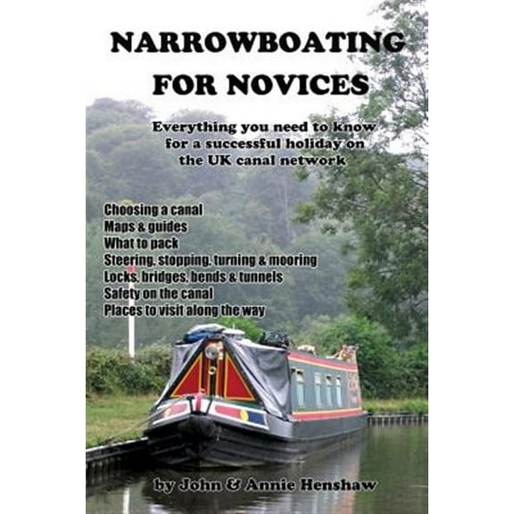 Narrowboating for Novices: Everything You Need to Know For a Successful Holiday on the UK Canal Network (Paperback)