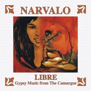 Narvalo - Libre - Gypsy Music from The Camargue - Music & Performance - CD