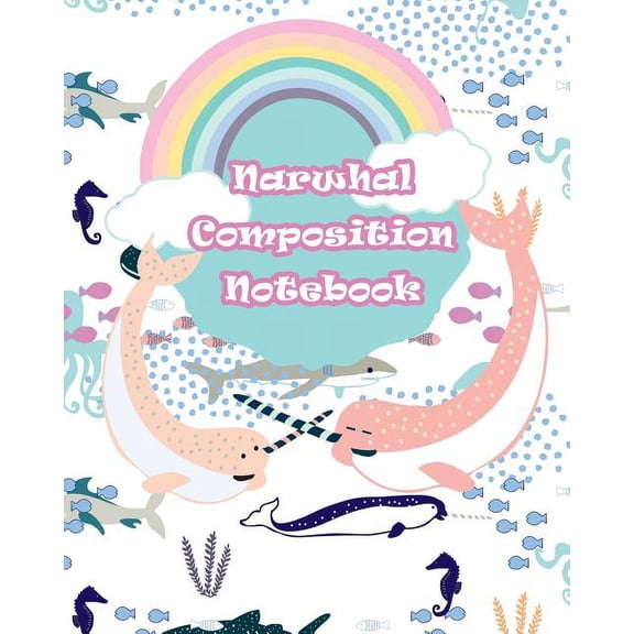Narwhal Composition Notebook Paperback 1073671143 9781073671144 Createful Printables