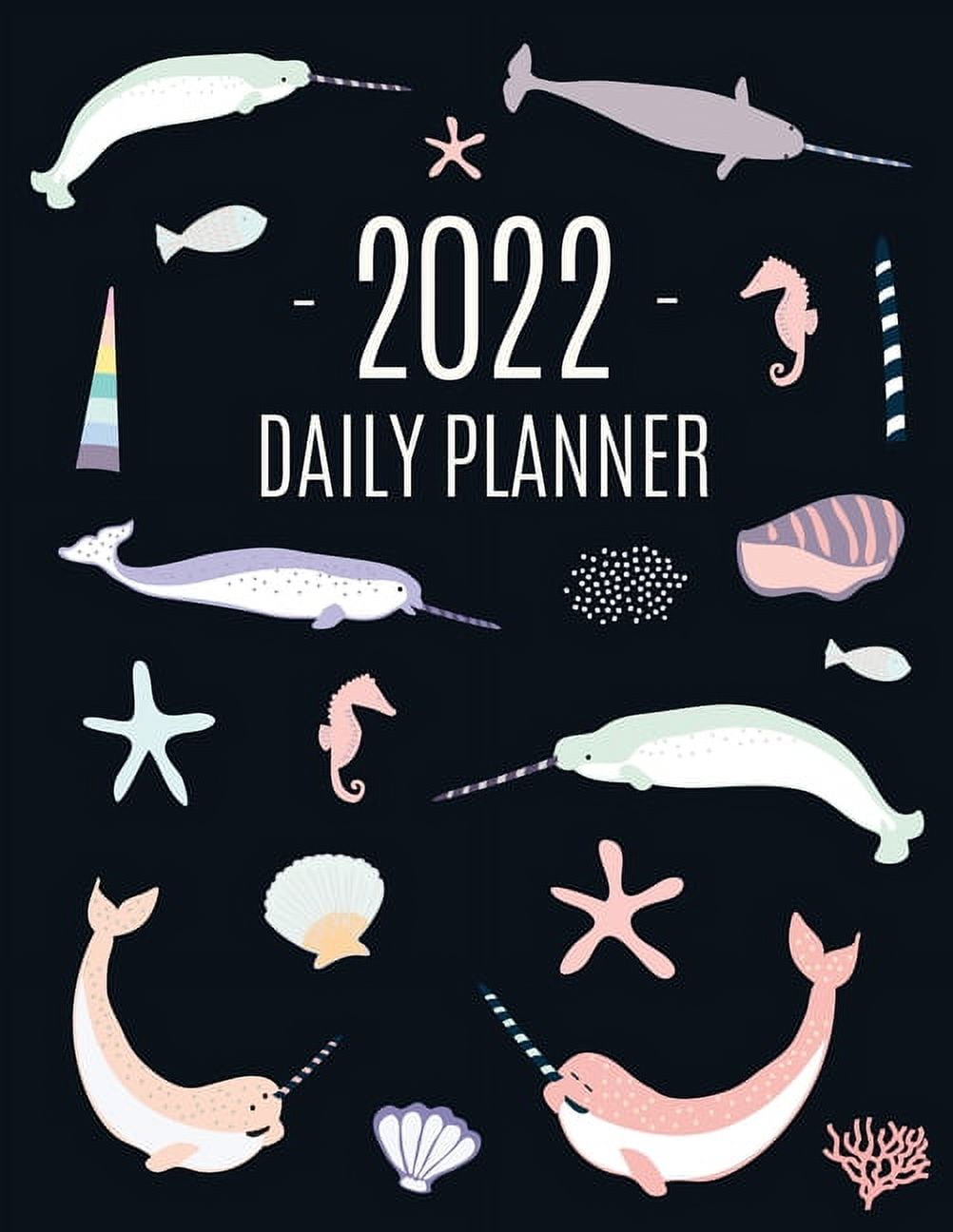 Narwhal Daily Planner 2022: Beautiful Ocean Fish Year Scheduler | 12 ...