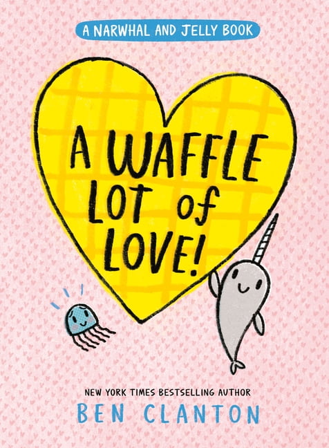 Narwhal and Jelly Book A Waffle Lot of Love! (a Narwhal and Jelly Book #10), (Hardcover)