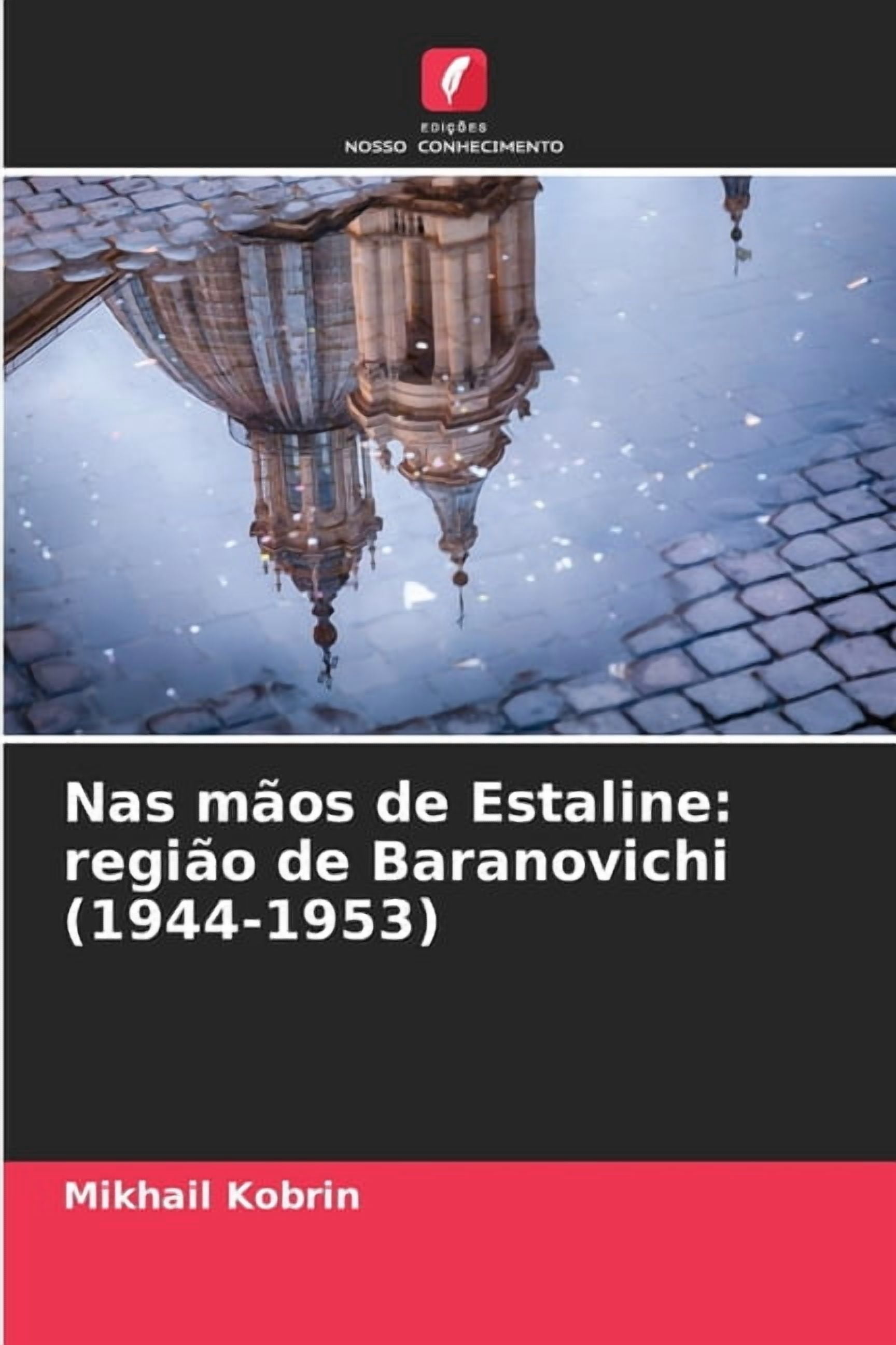 Nas mÃ£os de Estaline: regiÃ£o de Baranovichi (1944-1953), (Paperback)