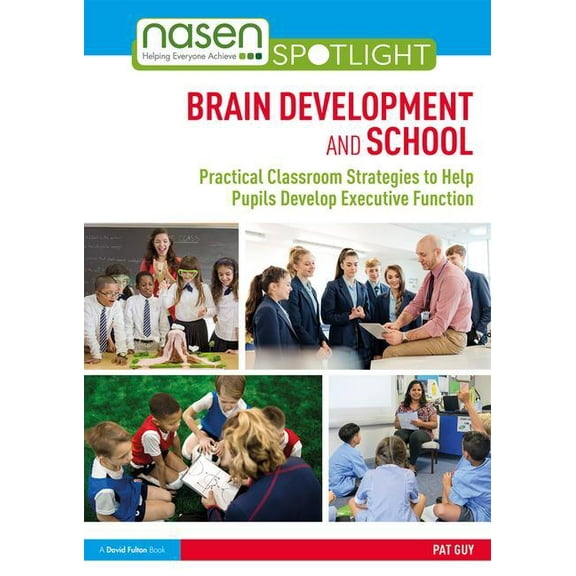 Nasen Spotlight Brain Development and School: Practical Classroom Strategies to Help Pupils Develop Executive Function, (Paperback)
